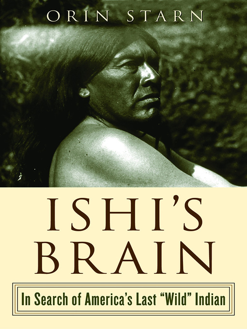 Title details for Ishi's Brain by Orin Starn - Wait list